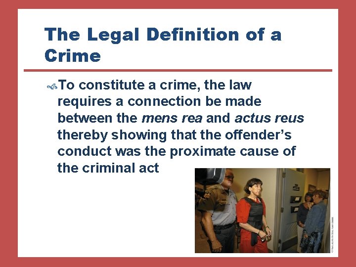 The Legal Definition of a Crime To constitute a crime, the law requires a