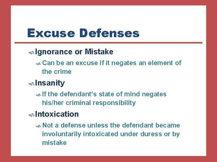 Excuse Defenses Ignorance or Mistake Can be an excuse if it negates an element