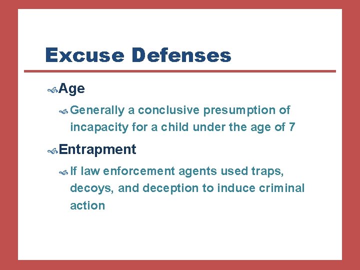 Excuse Defenses Age Generally a conclusive presumption of incapacity for a child under the