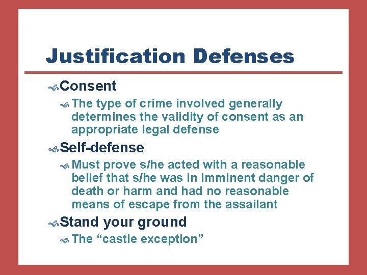 Justification Defenses Consent The type of crime involved generally determines the validity of consent