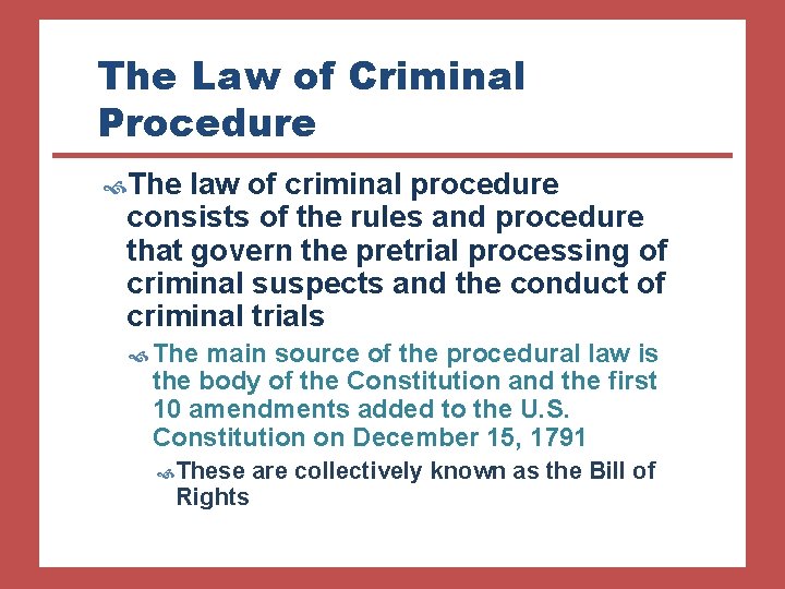 The Law of Criminal Procedure The law of criminal procedure consists of the rules