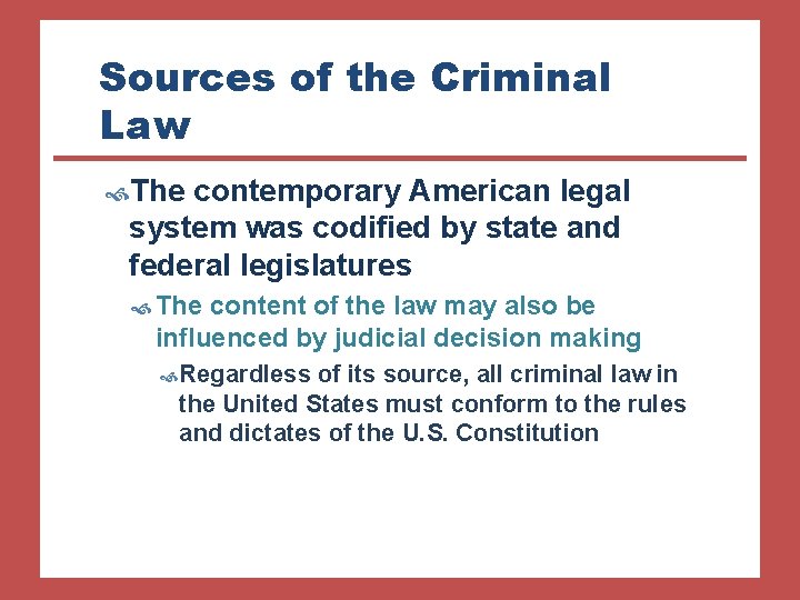 Sources of the Criminal Law The contemporary American legal system was codified by state
