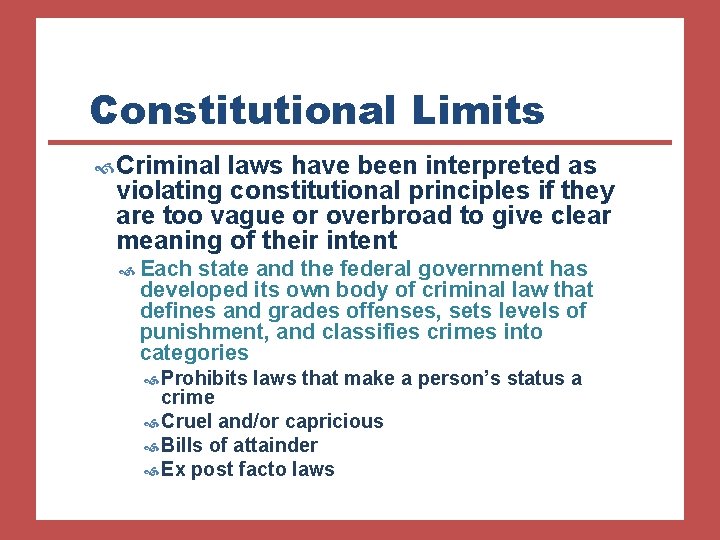Constitutional Limits Criminal laws have been interpreted as violating constitutional principles if they are