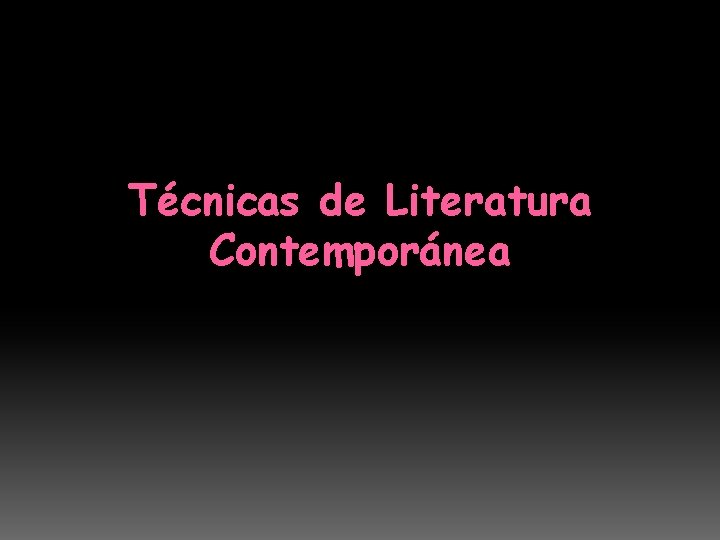 Técnicas de Literatura Contemporánea 