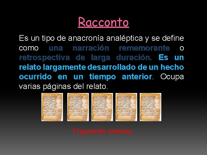 Racconto Es un tipo de anacronía analéptica y se define como una narración rememorante