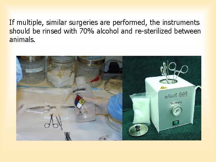 If multiple, similar surgeries are performed, the instruments should be rinsed with 70% alcohol If multiple, similar surgeries are performed, the instruments should be rinsed with 70% alcohol