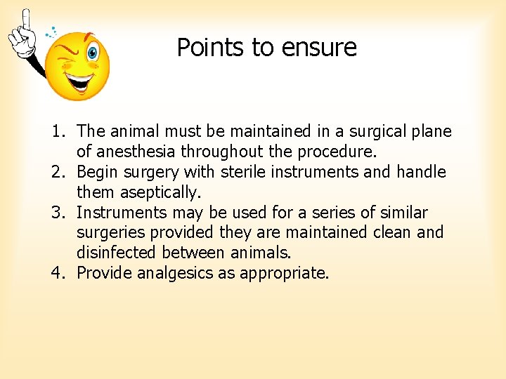 Points to ensure 1. The animal must be maintained in a surgical plane of Points to ensure 1. The animal must be maintained in a surgical plane of