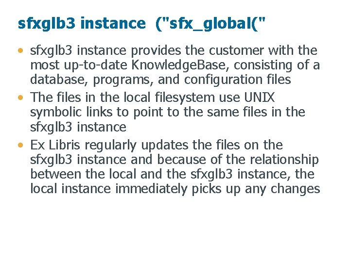 sfxglb 3 instance ("sfx_global(" • sfxglb 3 instance provides the customer with the most