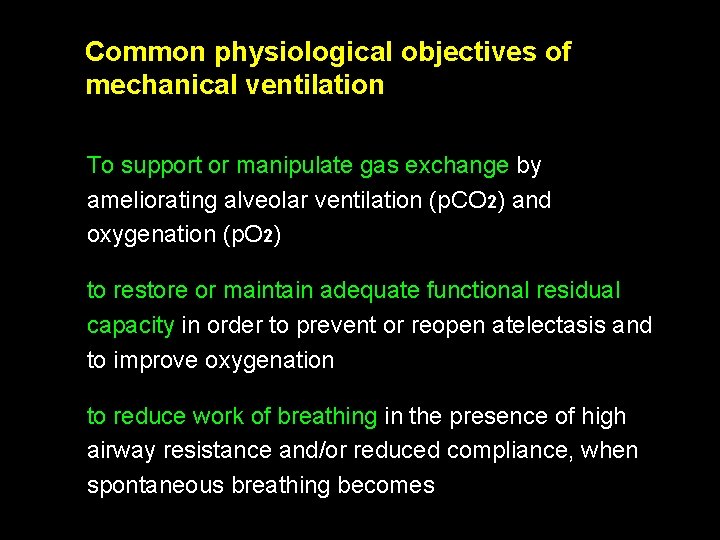 Common physiological objectives of mechanical ventilation 1) To support or manipulate gas exchange by Common physiological objectives of mechanical ventilation 1) To support or manipulate gas exchange by