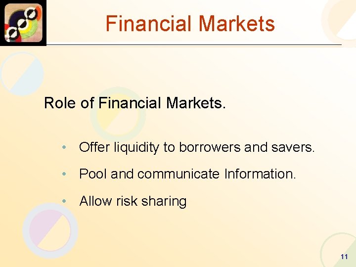 Financial Markets Role of Financial Markets. • Offer liquidity to borrowers and savers. •