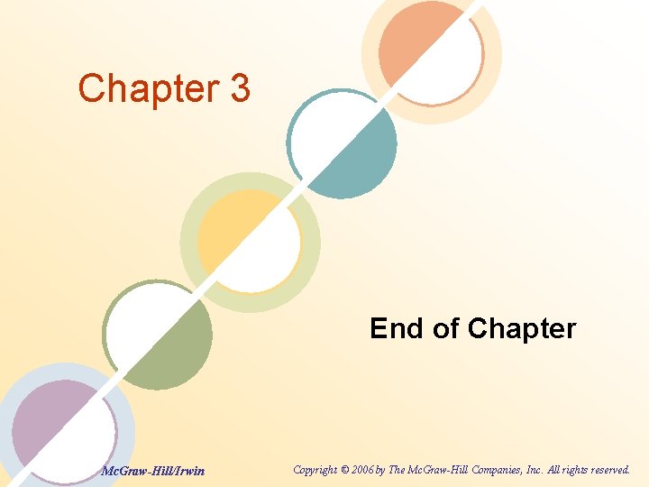 Chapter 3 End of Chapter Mc. Graw-Hill/Irwin Copyright © 2006 by The Mc. Graw-Hill