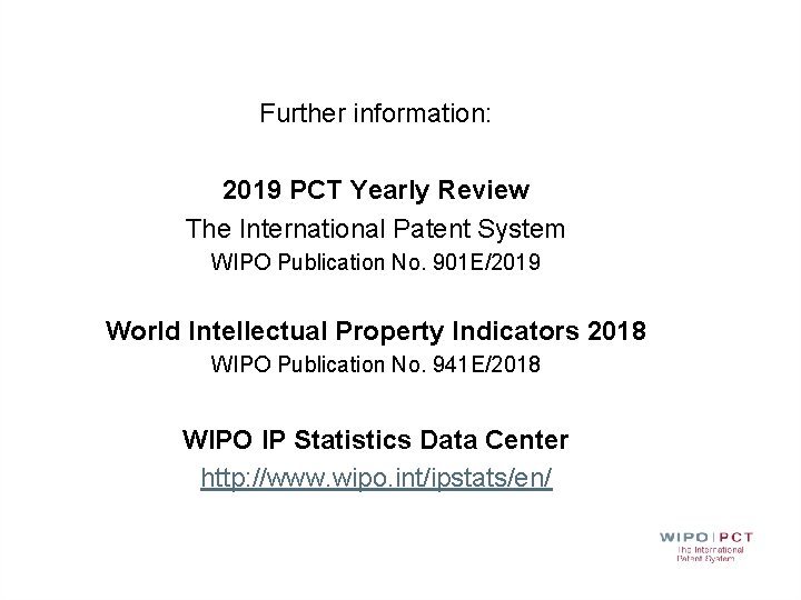 Further information: 2019 PCT Yearly Review The International Patent System WIPO Publication No. 901 Further information: 2019 PCT Yearly Review The International Patent System WIPO Publication No. 901