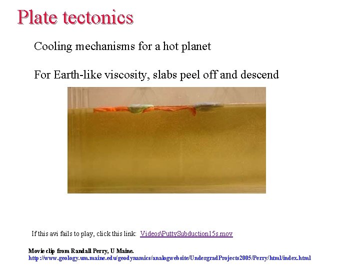 Plate tectonics Cooling mechanisms for a hot planet For Earth-like viscosity, slabs peel off Plate tectonics Cooling mechanisms for a hot planet For Earth-like viscosity, slabs peel off