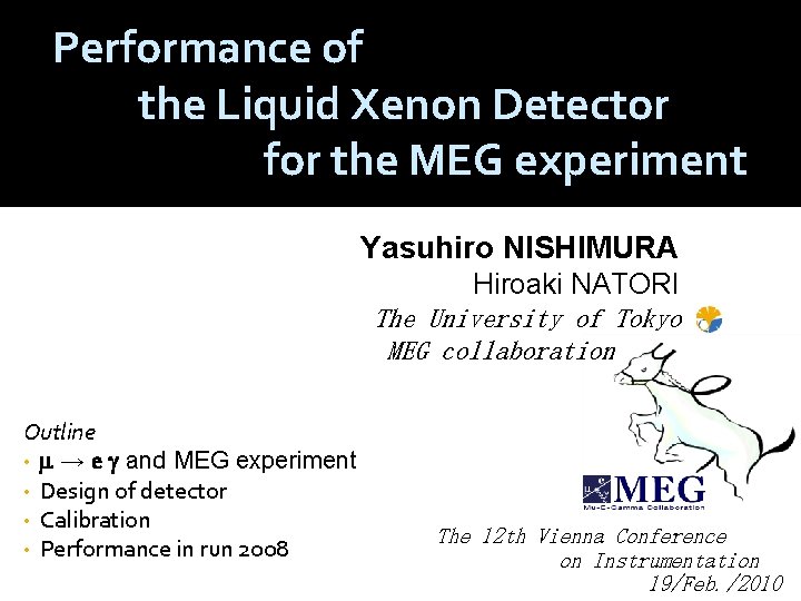 Performance of the Liquid Xenon Detector for the MEG experiment Yasuhiro NISHIMURA Hiroaki NATORI