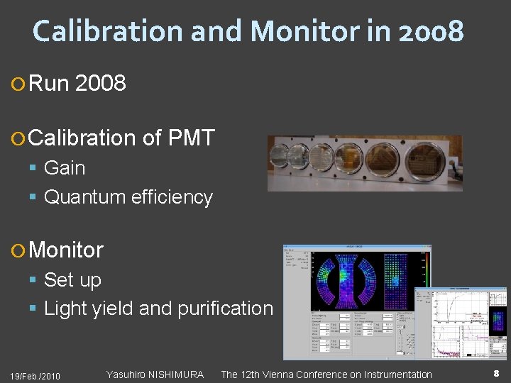 Calibration and Monitor in 2008 Run 2008 Calibration of PMT Gain Quantum efficiency Monitor