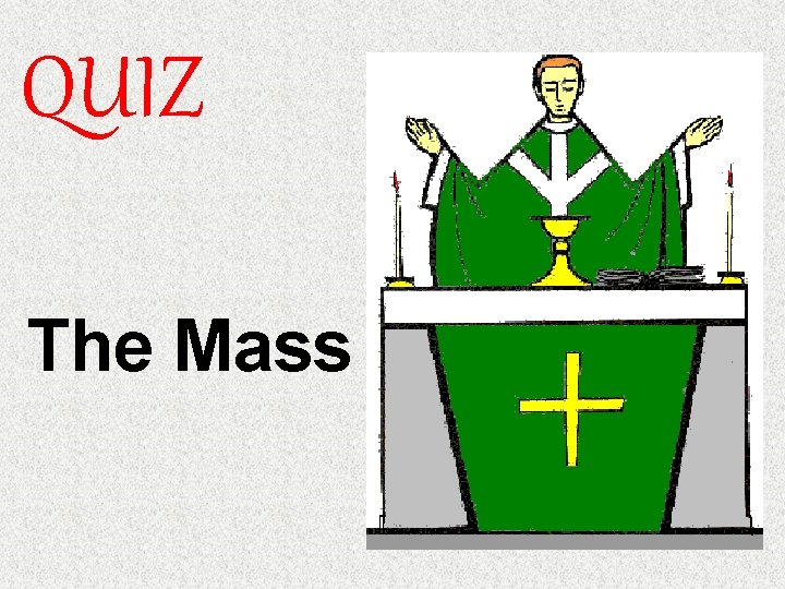 QUIZ The Mass The Mass Q 1 What