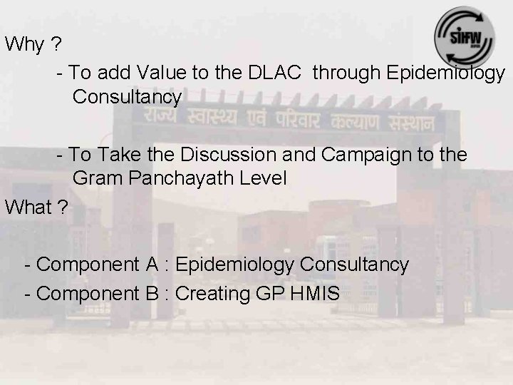 Why ? - To add Value to the DLAC through Epidemiology Consultancy - To