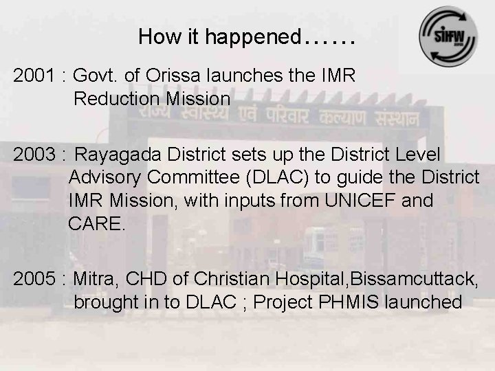 How it happened…… 2001 : Govt. of Orissa launches the IMR Reduction Mission 2003