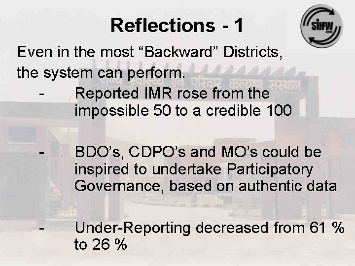 Reflections - 1 Even in the most “Backward” Districts, the system can perform. Reported