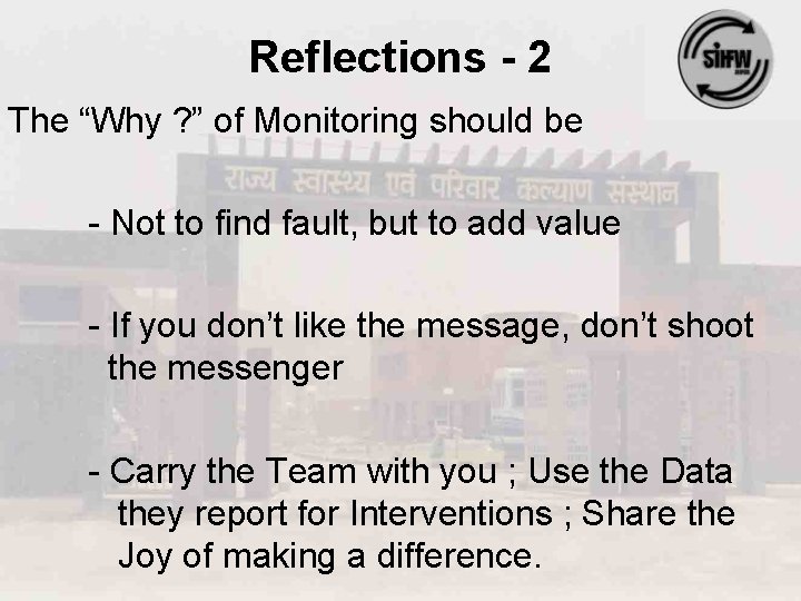Reflections - 2 The “Why ? ” of Monitoring should be - Not to