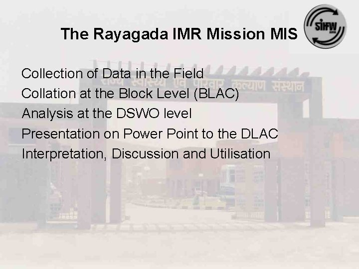 The Rayagada IMR Mission MIS Collection of Data in the Field Collation at the