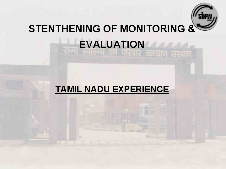 STENTHENING OF MONITORING & EVALUATION TAMIL NADU EXPERIENCE 