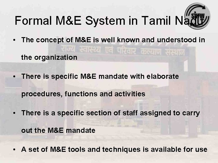 Formal M&E System in Tamil Nadu • The concept of M&E is well known