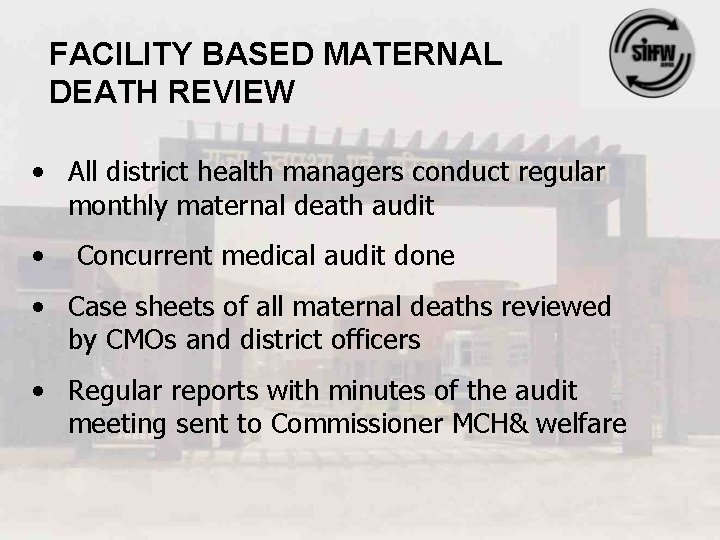 FACILITY BASED MATERNAL DEATH REVIEW • All district health managers conduct regular monthly maternal