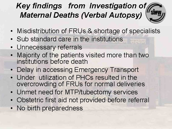 Key findings from Investigation of Maternal Deaths (Verbal Autopsy) • • • Misdistribution of