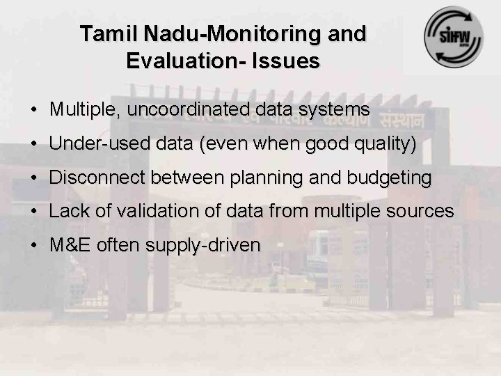 Tamil Nadu-Monitoring and Evaluation- Issues • Multiple, uncoordinated data systems • Under-used data (even