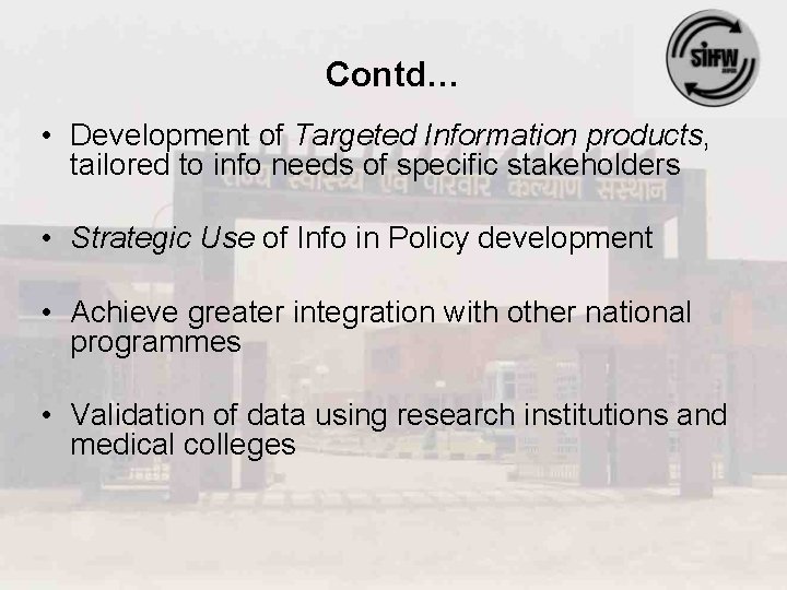 Contd… • Development of Targeted Information products, tailored to info needs of specific stakeholders