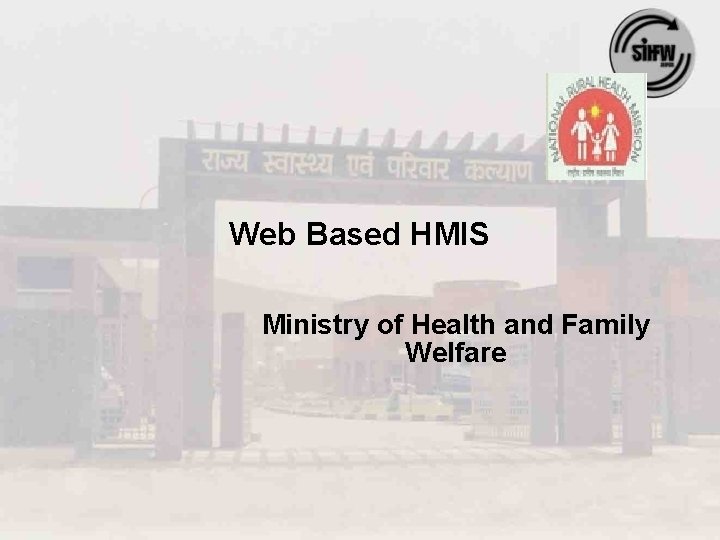 Web Based HMIS Ministry of Health and Family Welfare 