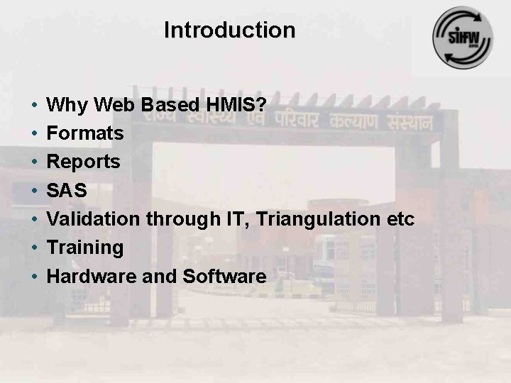 Introduction • • Why Web Based HMIS? Formats Reports SAS Validation through IT, Triangulation