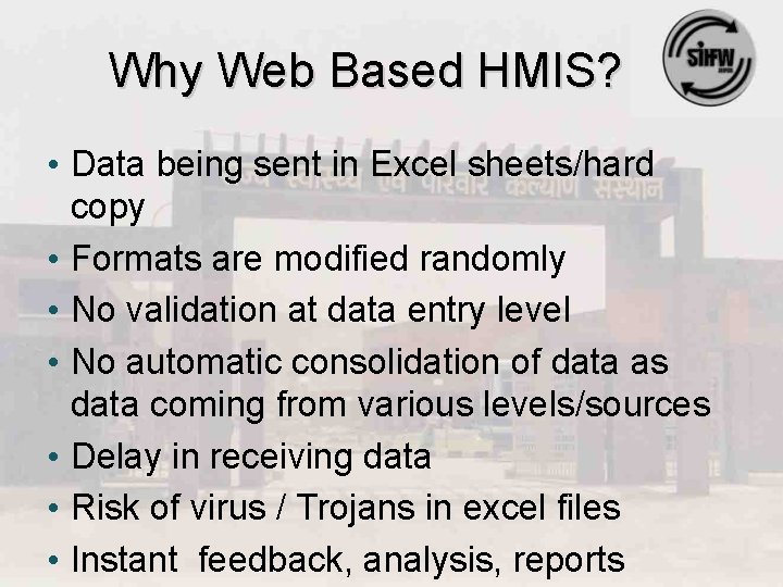 Why Web Based HMIS? • Data being sent in Excel sheets/hard copy • Formats