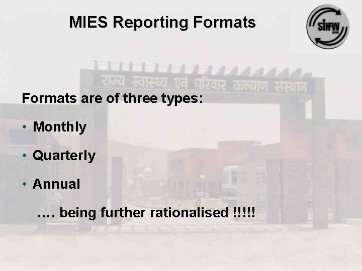 MIES Reporting Formats are of three types: • Monthly • Quarterly • Annual ….