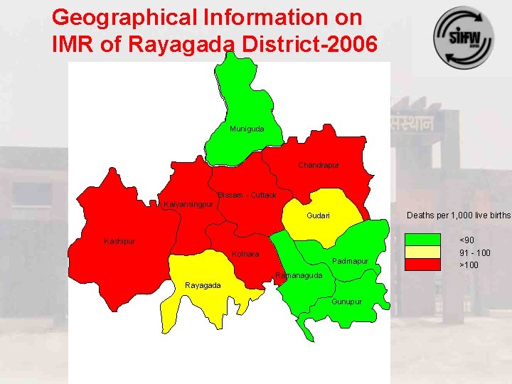 Geographical Information on IMR of Rayagada District-2006 Muniguda Chandrapur Bissam - Cuttack Kalyansingpur Deaths