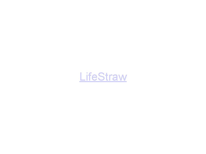 Life. Straw Life. Straw
