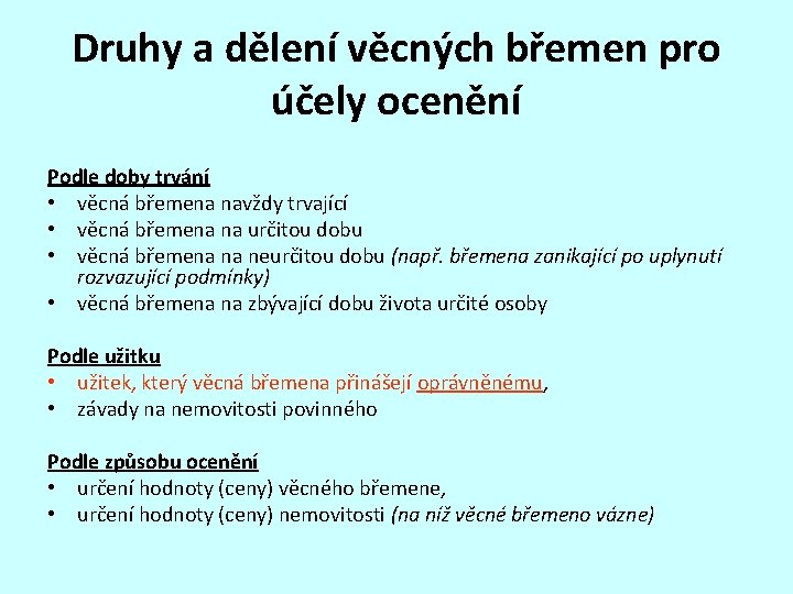 Druhy a dělení věcných břemen pro účely ocenění Podle doby trvání • věcná břemena