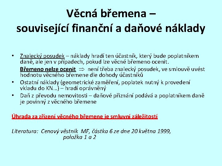 Věcná břemena – související finanční a daňové náklady • Znalecký posudek – náklady hradí