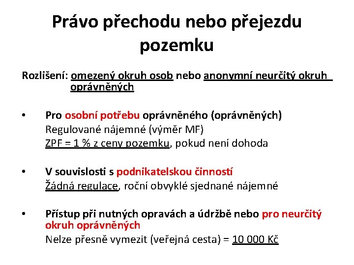 Právo přechodu nebo přejezdu pozemku Rozlišení: omezený okruh osob nebo anonymní neurčitý okruh oprávněných