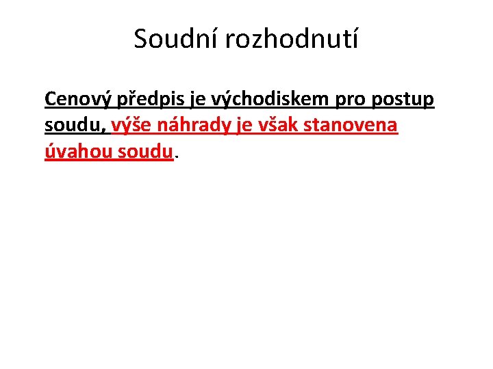 Soudní rozhodnutí Cenový předpis je východiskem pro postup soudu, výše náhrady je však stanovena