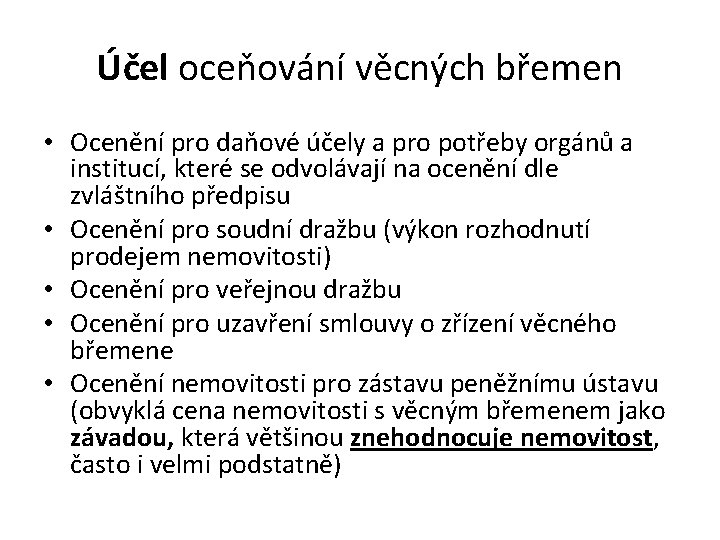 Účel oceňování věcných břemen • Ocenění pro daňové účely a pro potřeby orgánů a