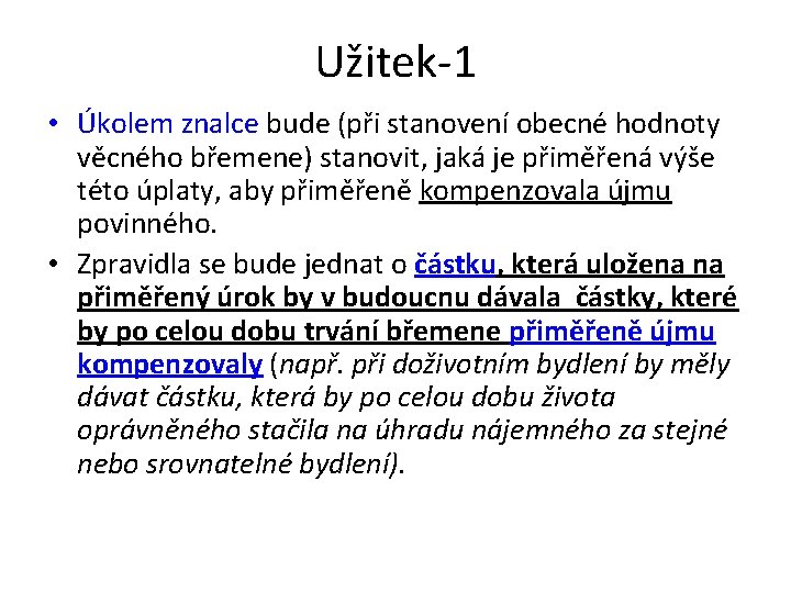 Užitek-1 • Úkolem znalce bude (při stanovení obecné hodnoty věcného břemene) stanovit, jaká je