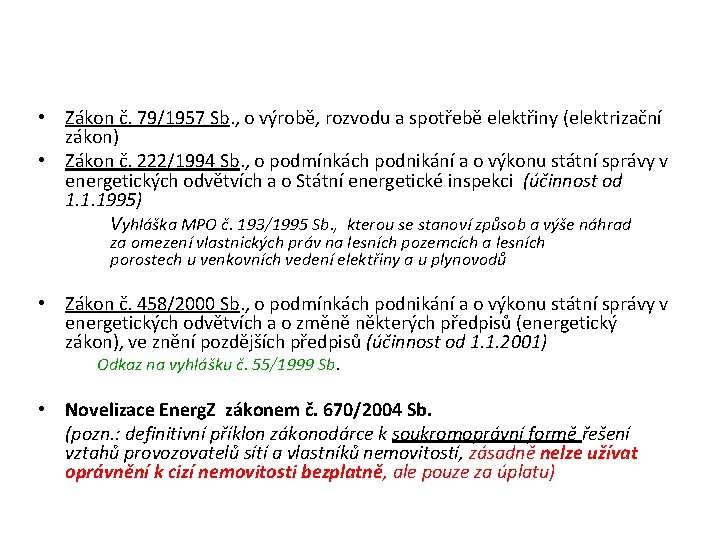  • Zákon č. 79/1957 Sb. , o výrobě, rozvodu a spotřebě elektřiny (elektrizační