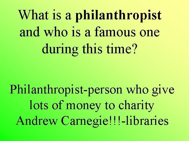  What is a philanthropist and who is a famous one during this time?