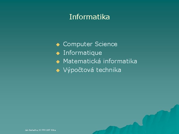 Informatika u u Ján Beňačka, KI FPV UKF Nitra Computer Science Informatique Matematická informatika