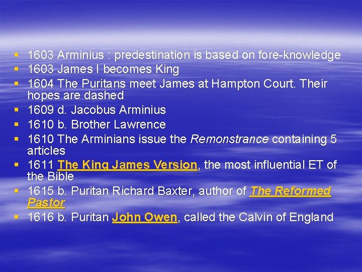 § 1603 Arminius : predestination is based on fore-knowledge § 1603 James I becomes