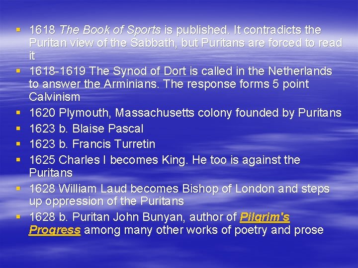 § 1618 The Book of Sports is published. It contradicts the Puritan view of