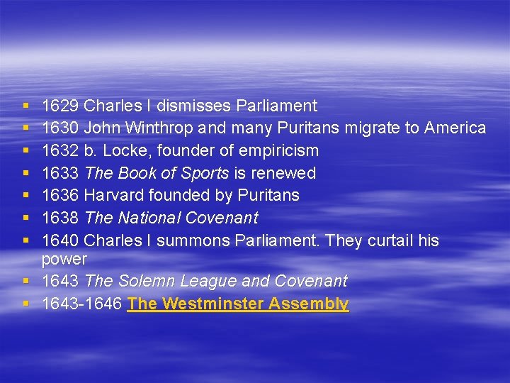 § § § § 1629 Charles I dismisses Parliament 1630 John Winthrop and many