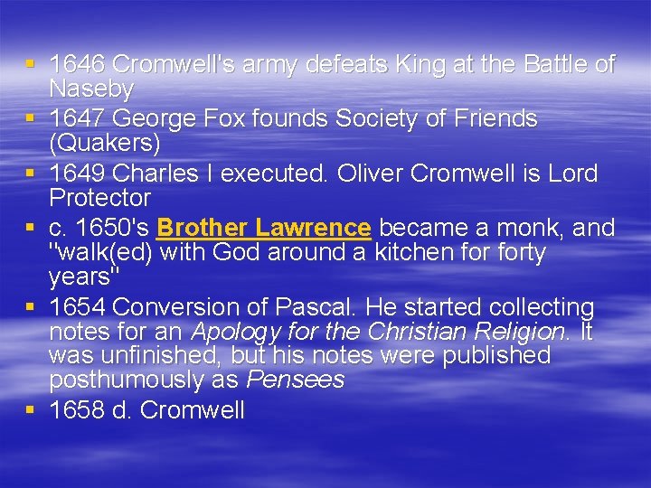 § 1646 Cromwell's army defeats King at the Battle of Naseby § 1647 George